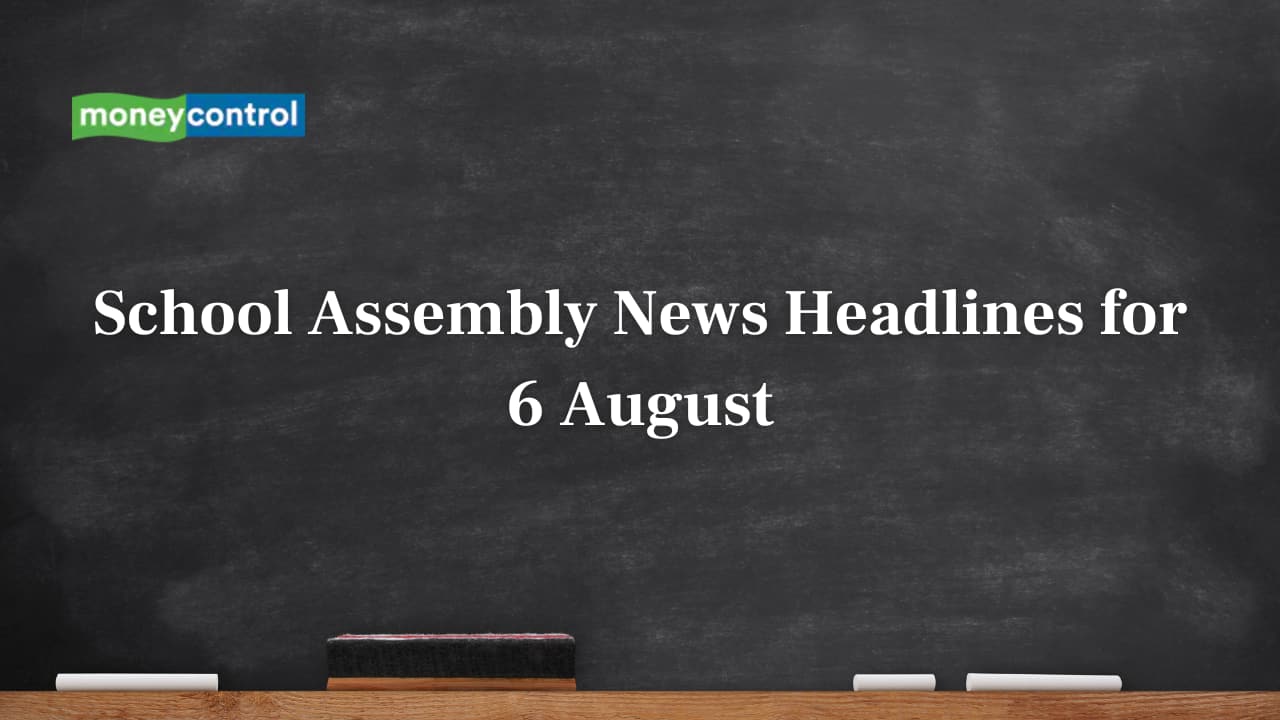 School Assembly News Headlines, 6 August 2025: National, International, Business and Sports Updates