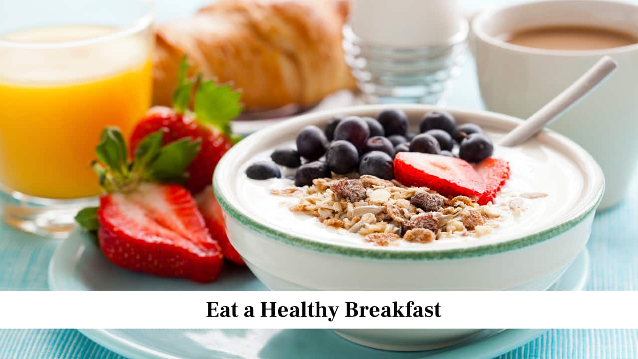 Eat a Healthy Breakfast Eat a Healthy Breakfast