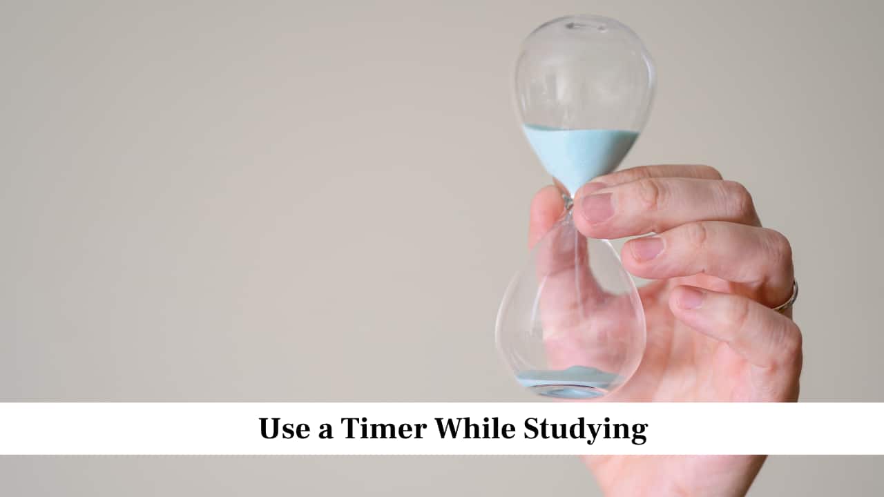 Use a Timer While Studying Use a Timer While Studying