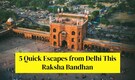 Raksha Bandhan 2025: 5 quick weekend escapes from Delhi you can still plan