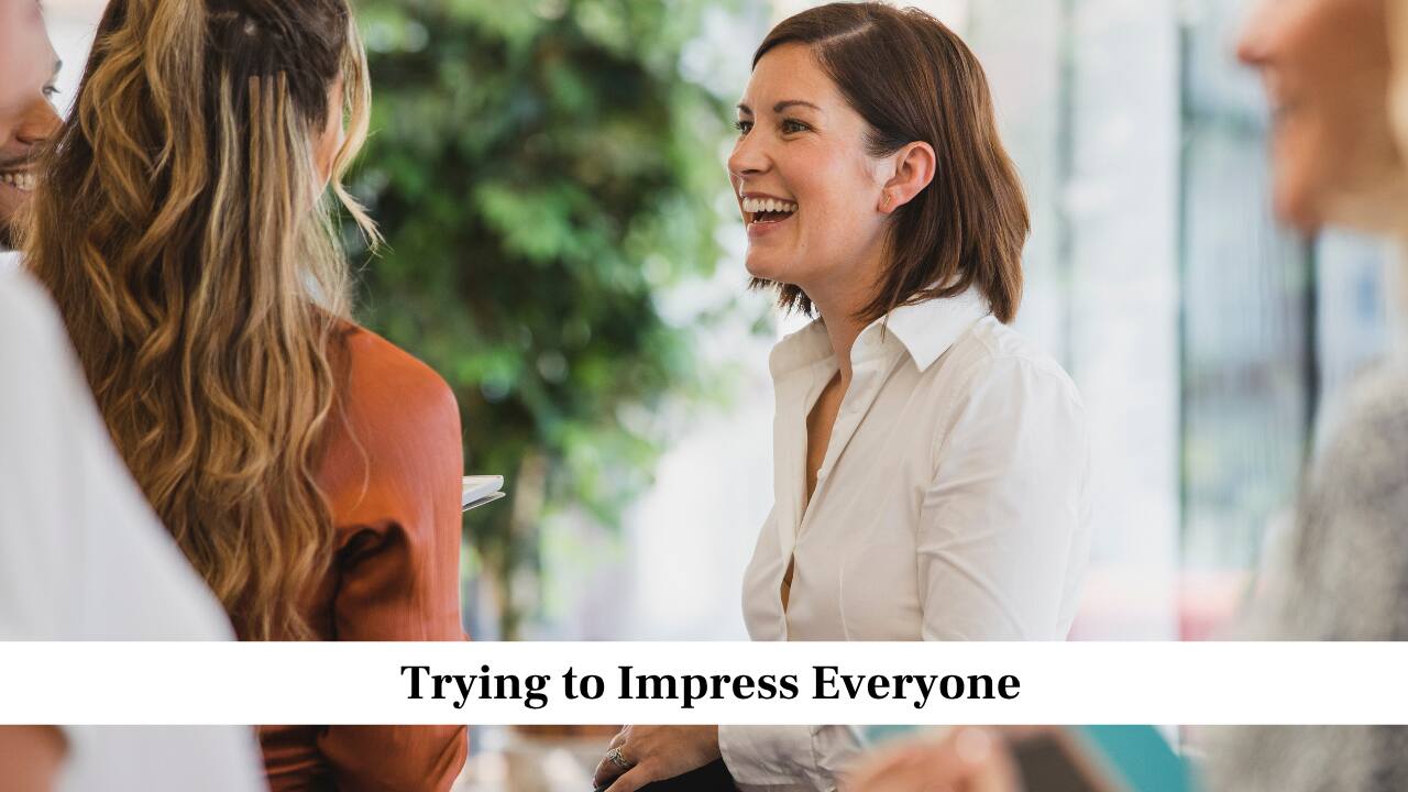 Trying to Impress Everyone
