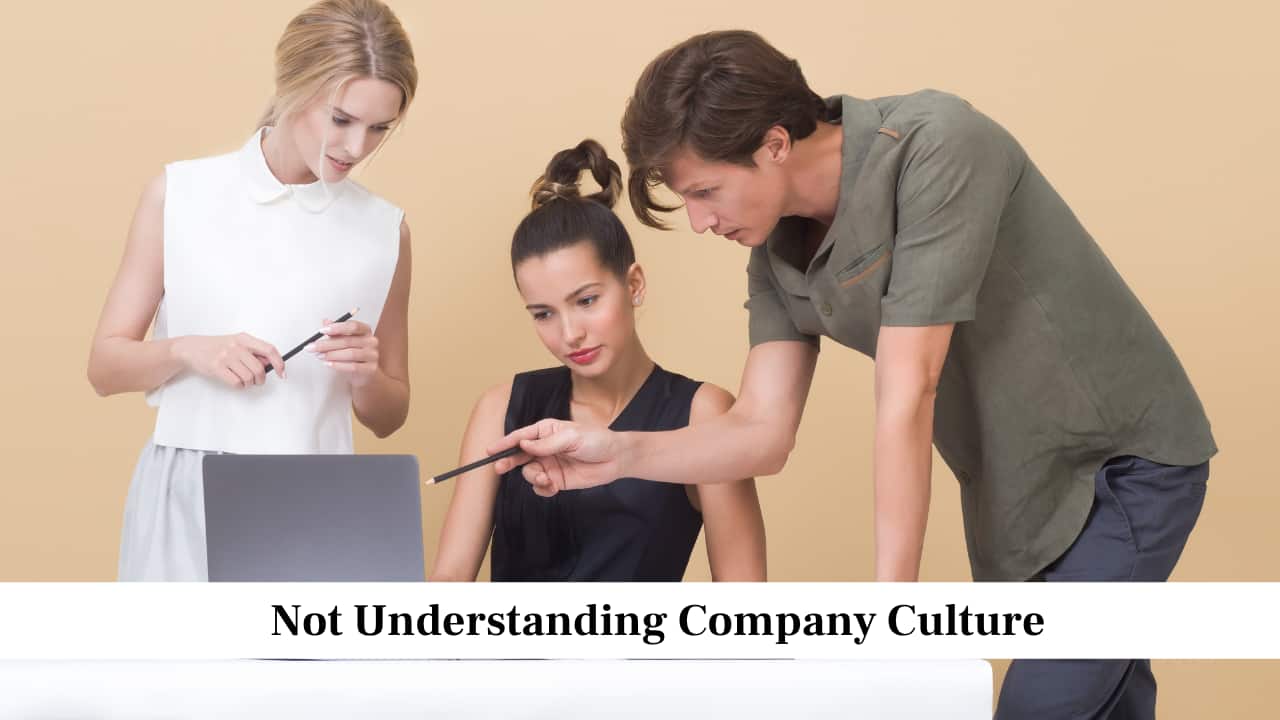 Not Understanding Company Culture