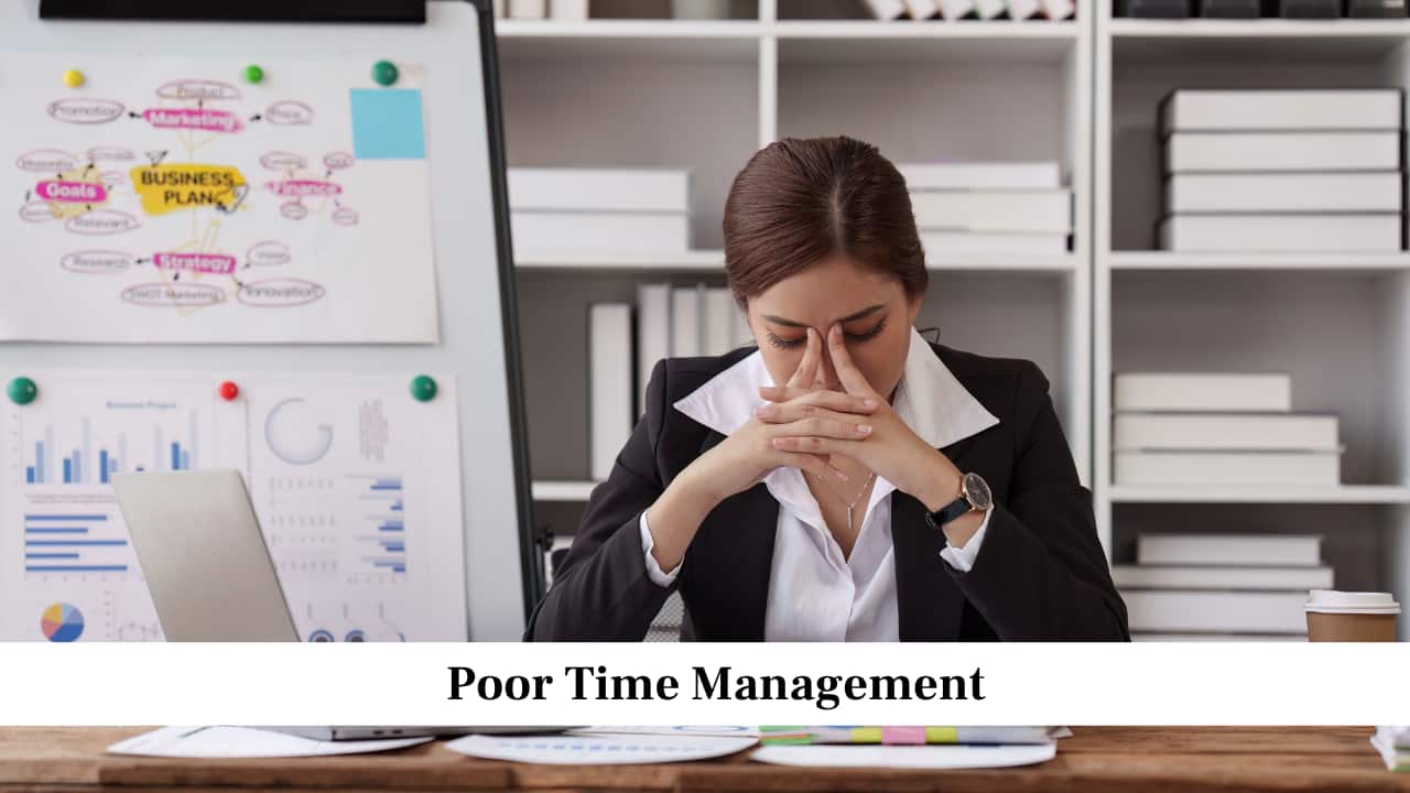 Poor Time Management