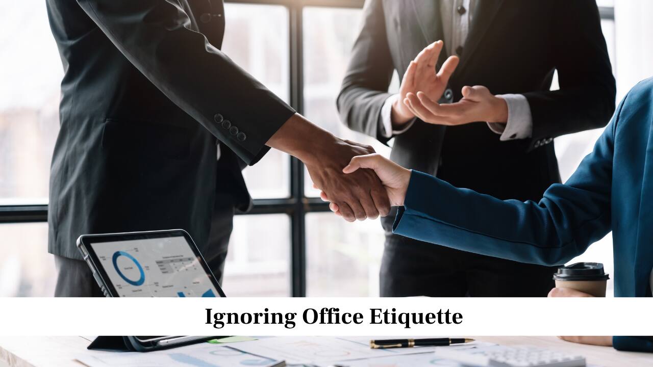 Ignoring Office Etiquette