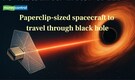 A laser-powered, paperclip-sized spacecraft could travel to a black hole to collect data — here's the scientists' bold plan