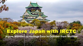 Explore Japan’s beauty with IRCTC’s ‘Alpine Wonders & Heritage’ tour from Mumbai in October 2025: Everything you need to know