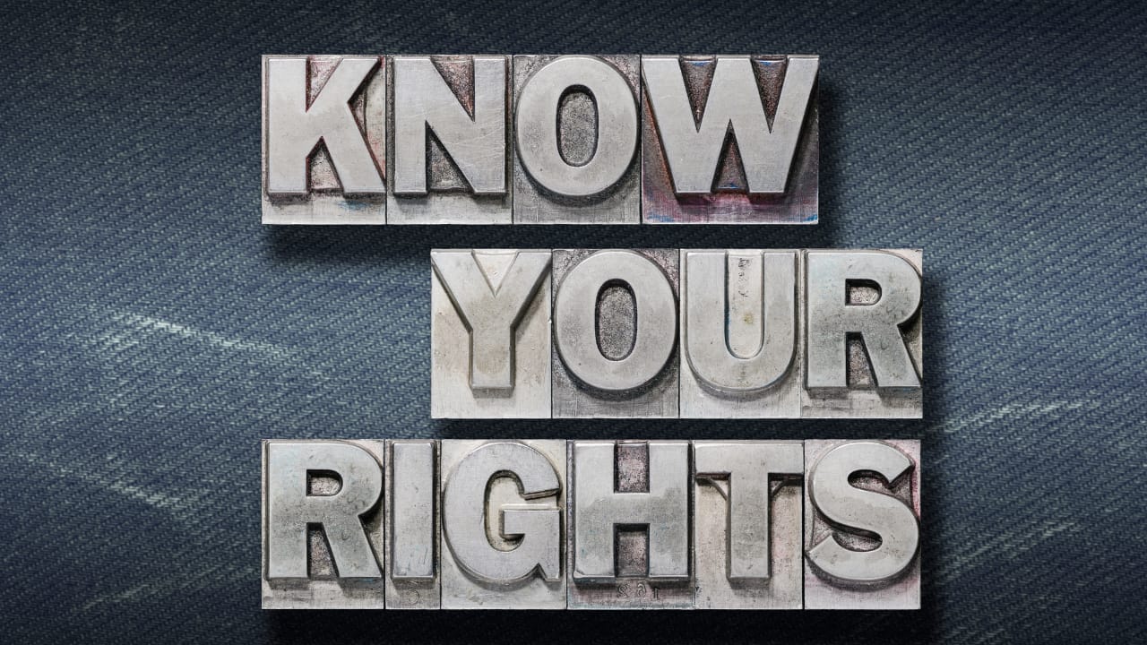 Knowing your rights makes you master your own destiny