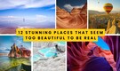 12 places in the world that are too beautiful to be real