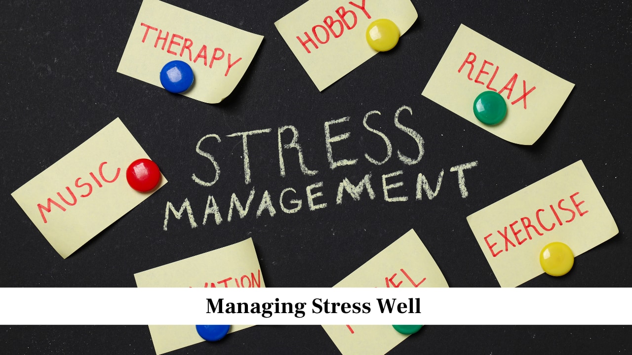 Managing Stress Well Managing Stress Well