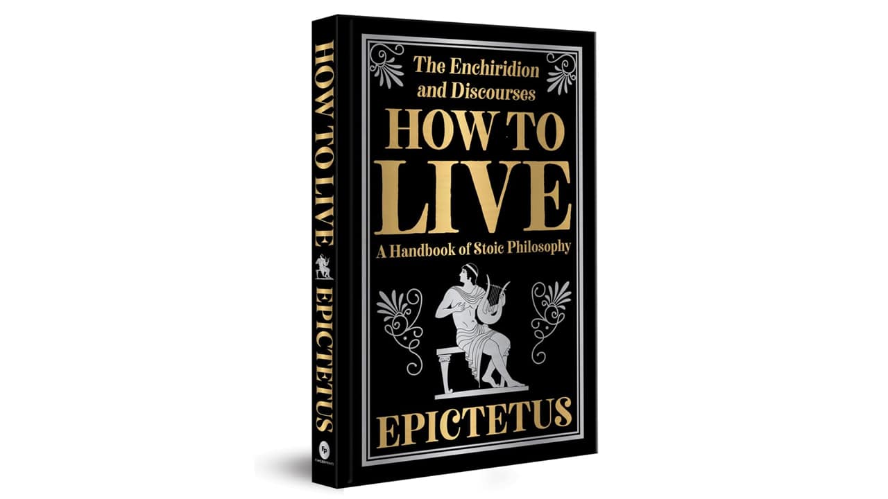Book Extract | How to Live - A Handbook of Stoic Philosophy: Discourses and The Enchiridion by Epictetus