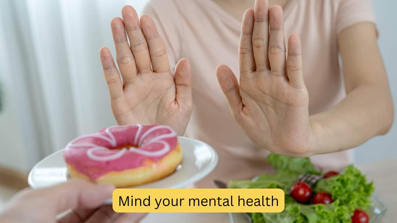 Mind your mental health What you eat echoes in your mood. Diets rich in sugar and trans fats have been linked to anxiety, depression, and fuzzy thinking. Dr Sabharwal explains, “Poor diet can worsen mental health and make it tougher to resist unhealthy cravings.” It’s a vicious loop, and breaking it starts with your diet. (Image: Canva)