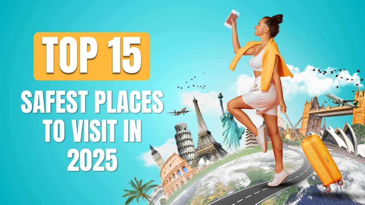 Your Ultimate Guide to the 15 Safest Travel Destinations in 2025