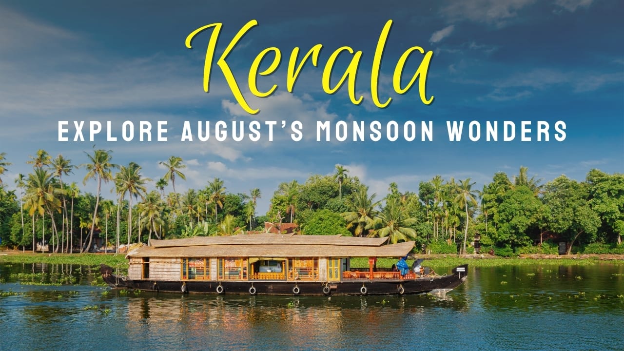 Why August is the Perfect Time to Explore Kerala