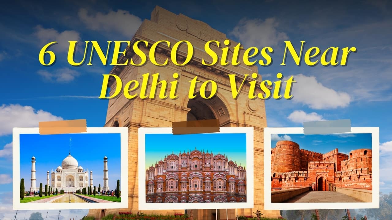 6 UNESCO Sites Near Delhi-NCR to Visit This Independence Day