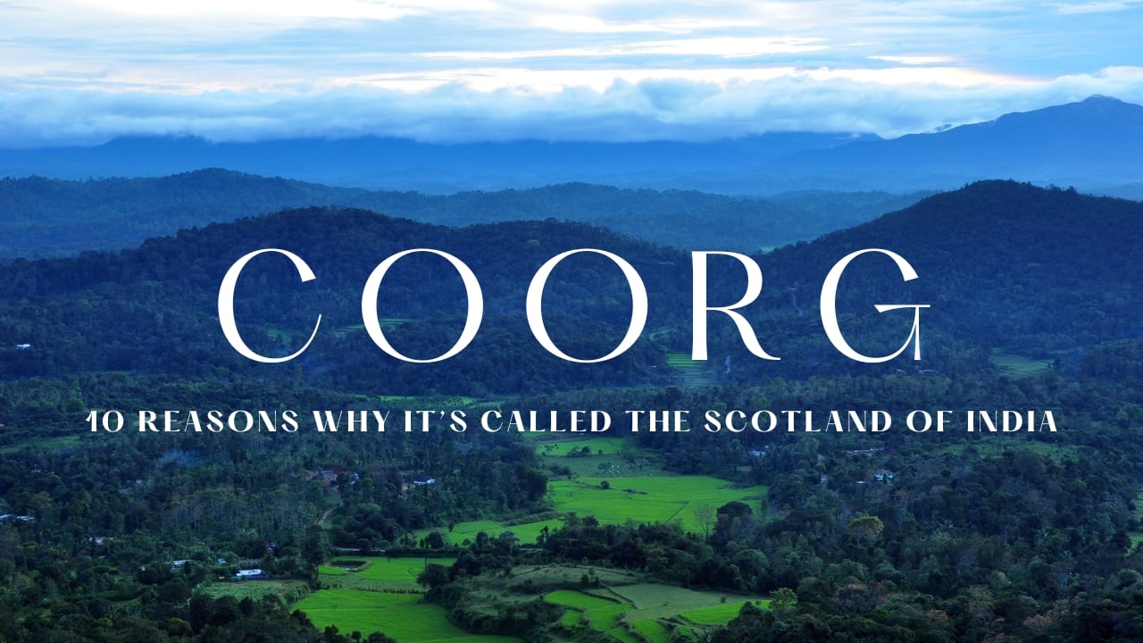 10 Reasons Why Coorg Is Called the Scotland of India