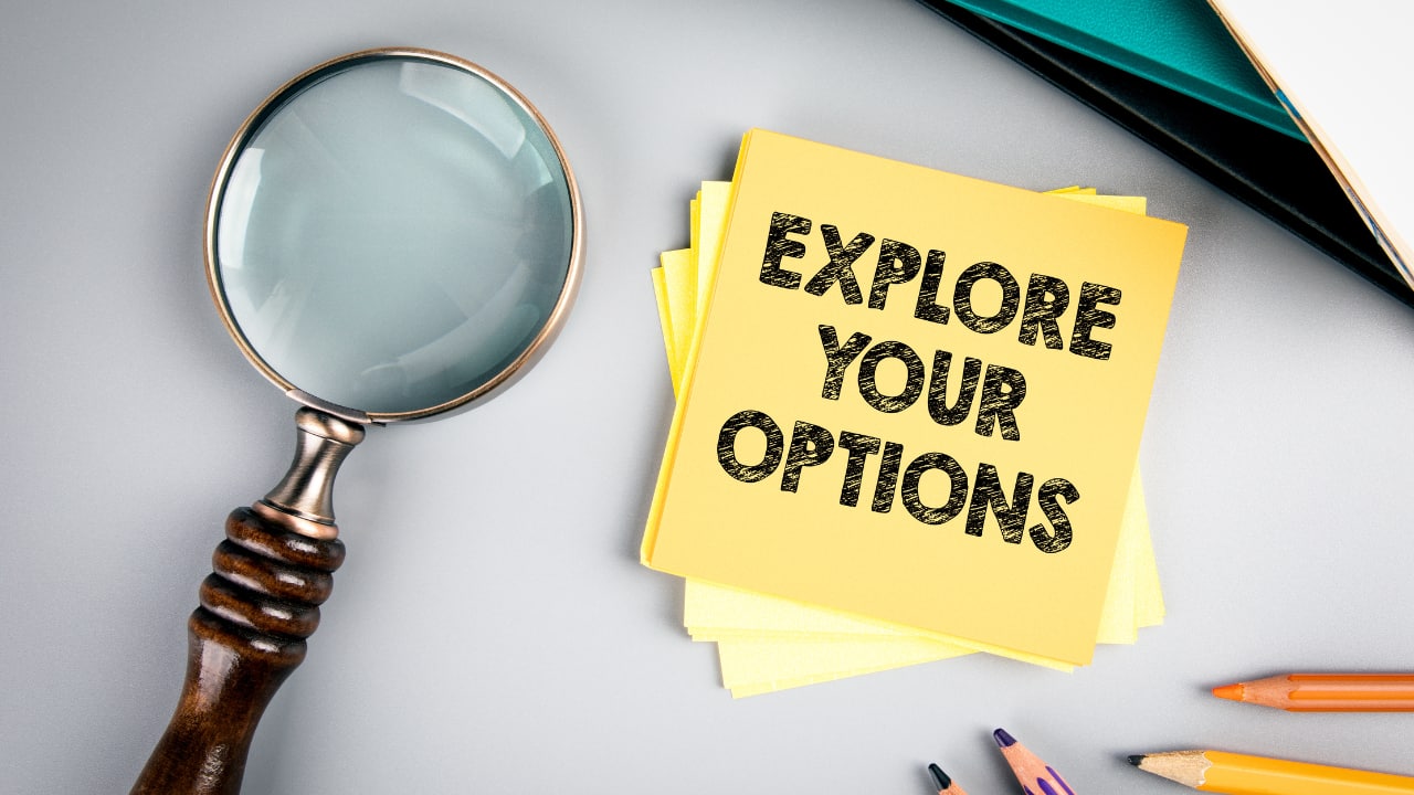 Options considered: What suits you?