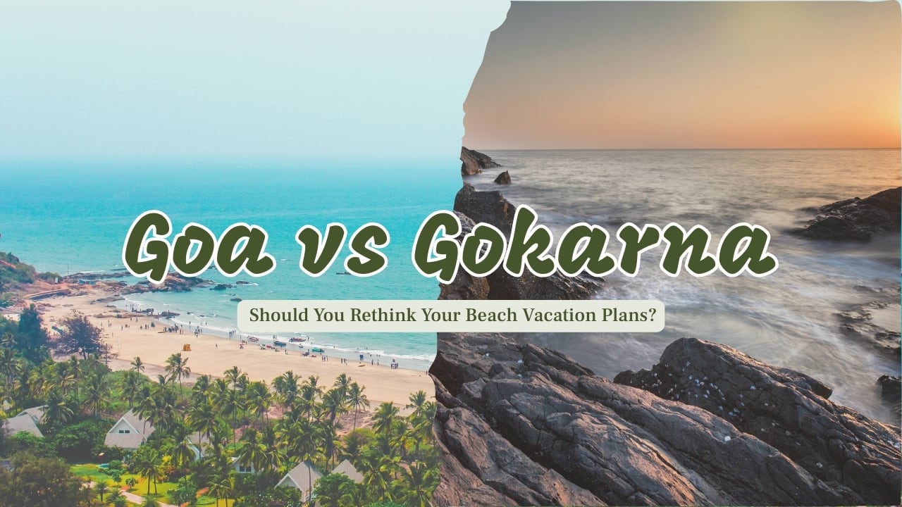 Goa vs Gokarna: Should You Rethink Your Beach Vacation Plans?