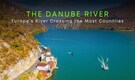 The Danube River: Europe’s second-largest river that crosses the most countries