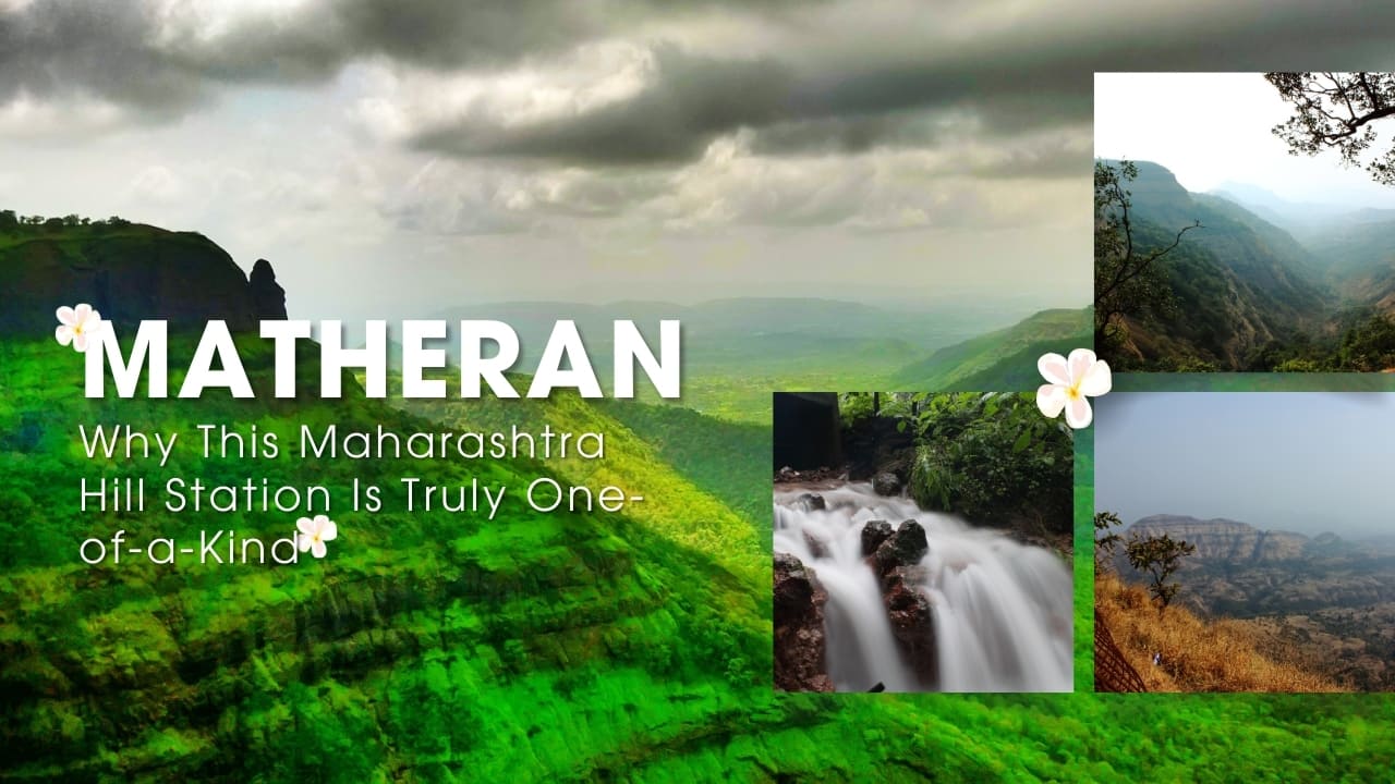 Matheran: Why This Maharashtra Hill Station Is Truly One-of-a-Kind