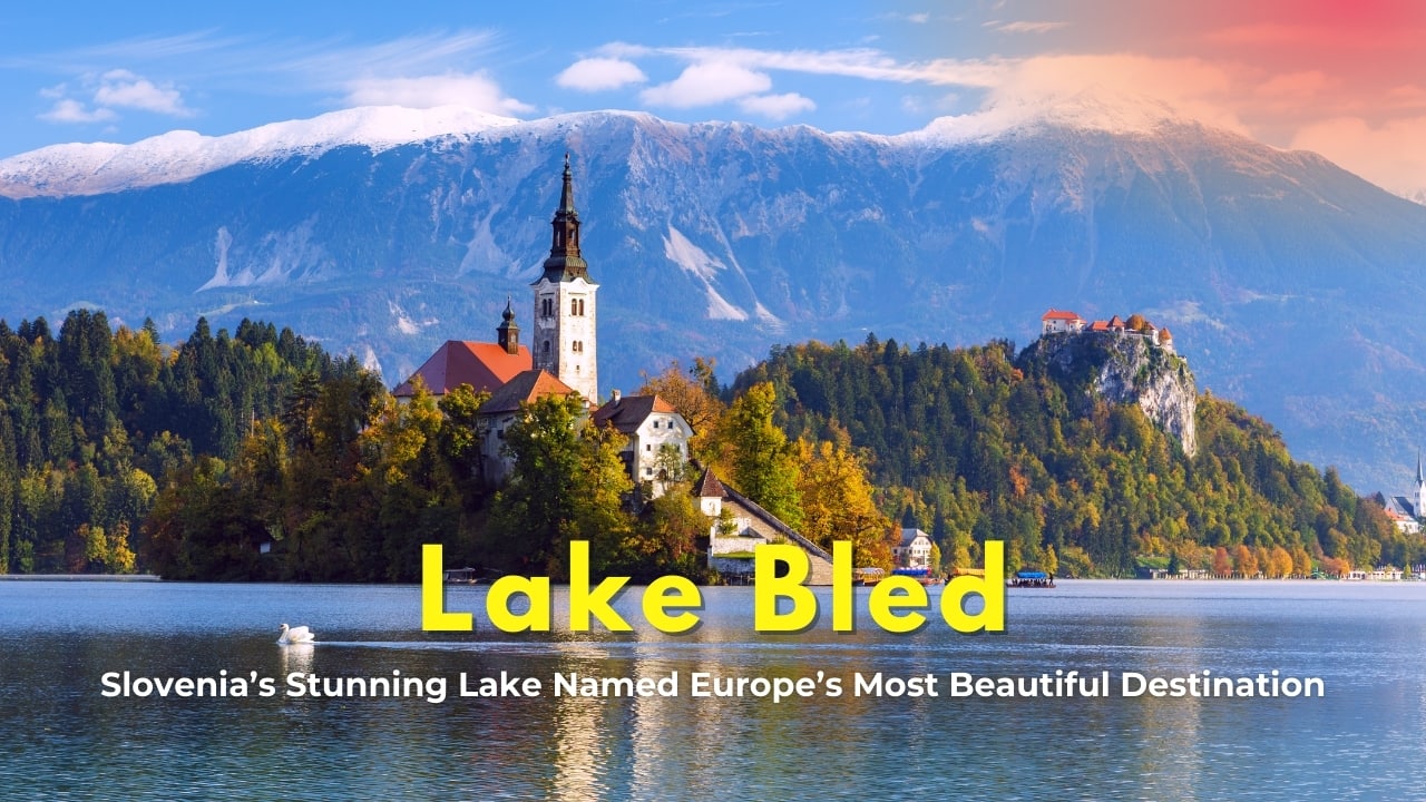 Lake Bled: Europe’s most beautiful destination you need to see to believe