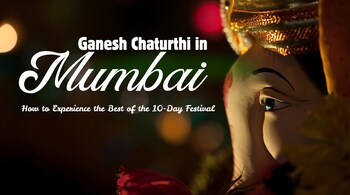 Ganesh Chaturthi in Mumbai: How to Experience the Best of the 10-Day Festival
