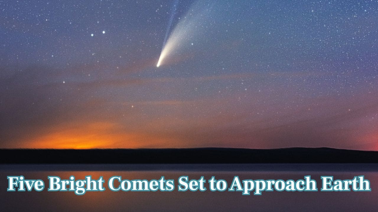 Five bright comets approaching Earth: Here’s when they will be visible in the skies