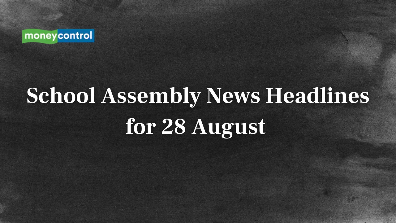 School Assembly News Headlines, 28 August 2025: National, International, Business and Sports Updates