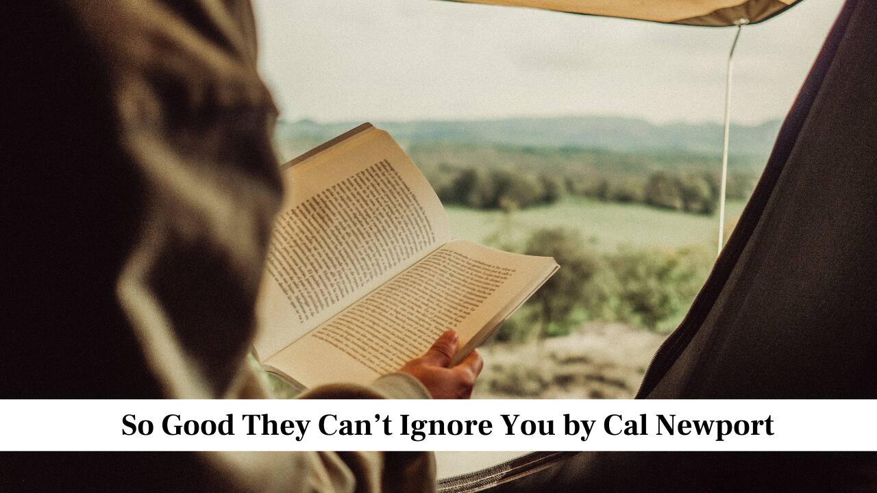 So Good They Can’t Ignore You by Cal Newport