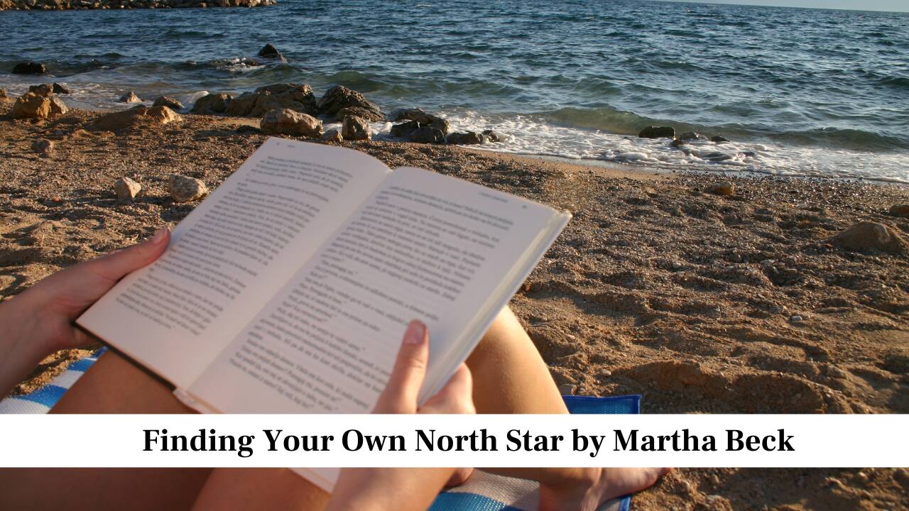 Finding Your Own North Star by Martha Beck