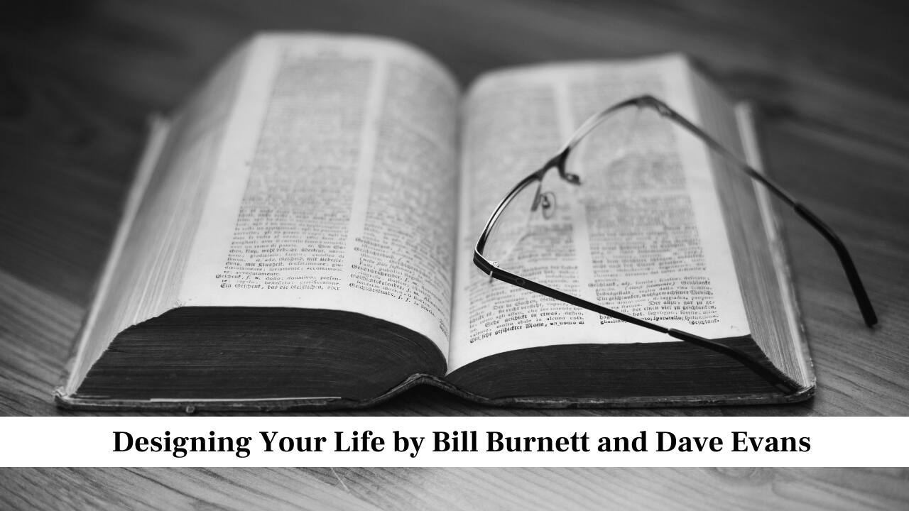 Designing Your Life by Bill Burnett and Dave Evans