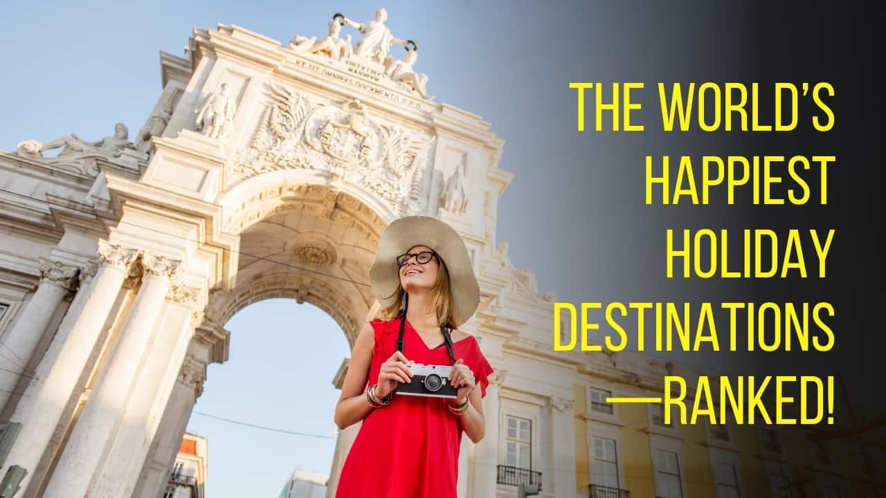10 of the World’s Happiest Holiday Destinations You’ll Want to Book Immediately