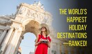 10 of the World’s Happiest Holiday Destinations You’ll Want to Book Immediately