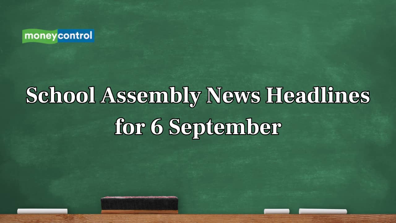 School Assembly News Headlines, 6 September 2025: National, International, Business and Sports Updates