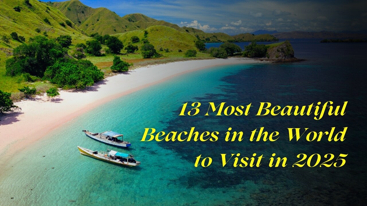 13 Most Beautiful Beaches in the World for 2025 — #8 Will Leave You ...
