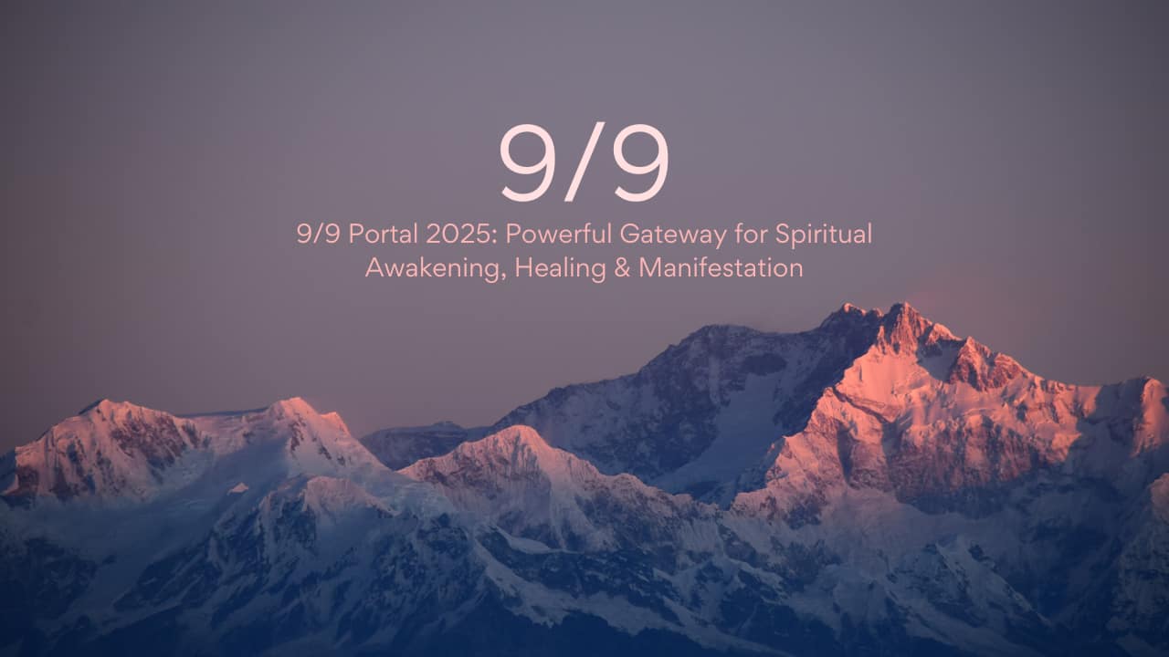 9/9 Portal 2025: Powerful Gateway for Spiritual Awakening, Healing & Manifestation 9/9 Portal 2025: Powerful Gateway for Spiritual Awakening, Healing & Manifestation
