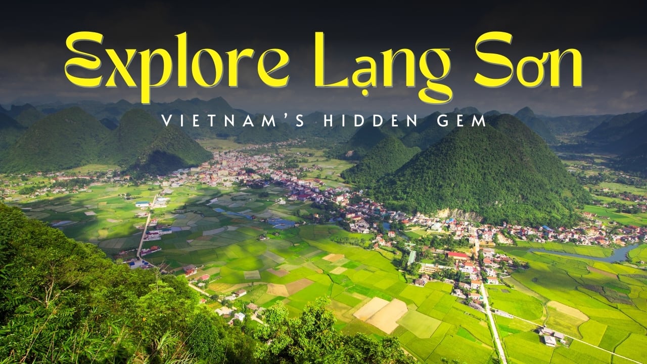 Lạng Sơn: Vietnam’s Hidden Gem You Must See in 2025!