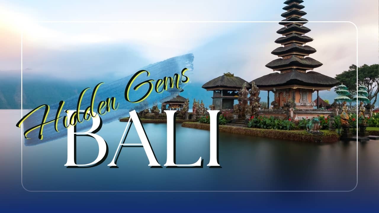 Bali Hidden Gems: 5 Offbeat Destinations Perfect to Explore the Unexplored