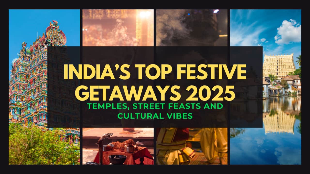 India’s Top Festive Getaways 2025: Temples, Street Feasts and Cultural Vibes