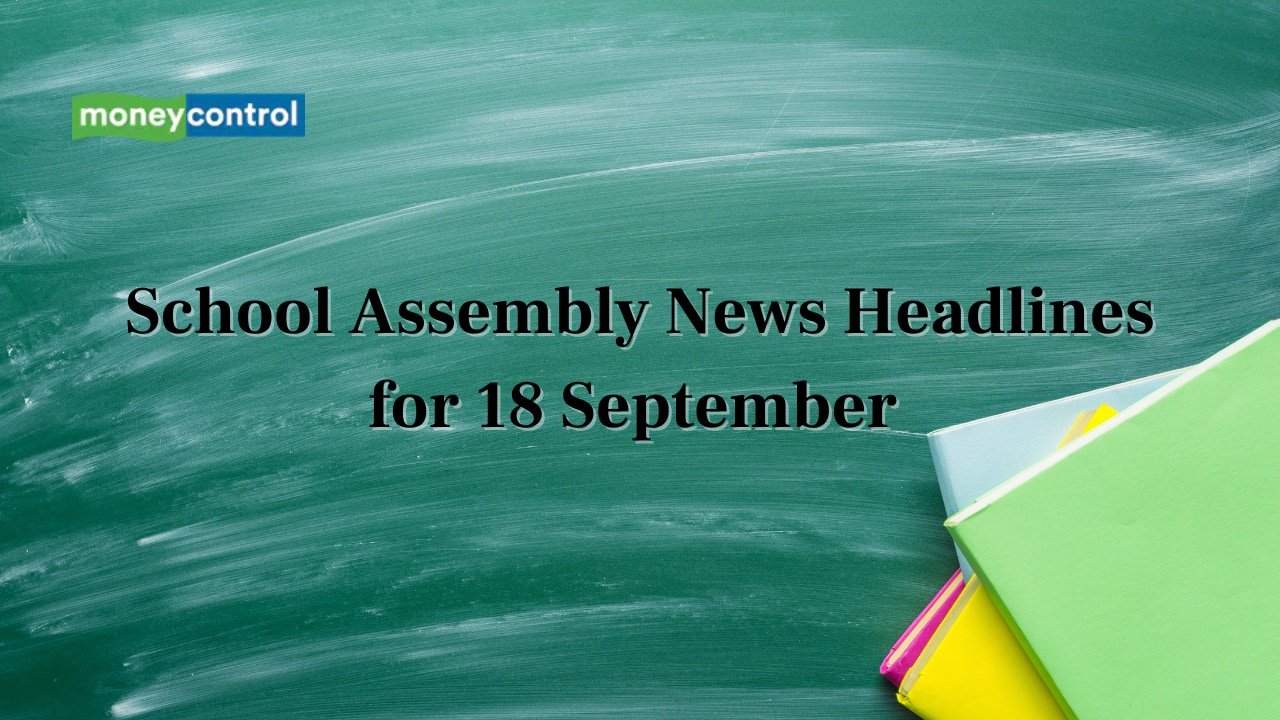 School Assembly News Headlines, 18 September 2025: National, International, Business and Sports Updates