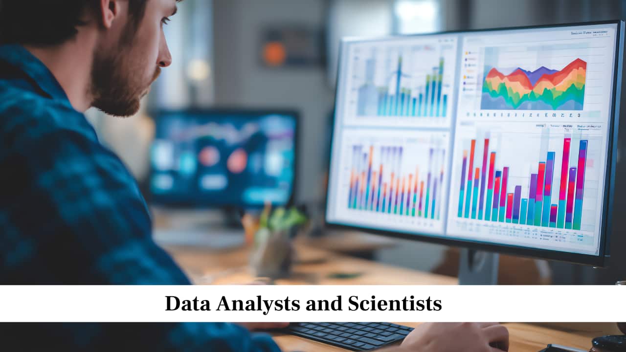 Data Analysts and Scientists Data Analysts and Scientists