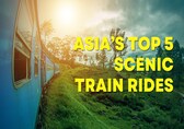 5 Asian Train Journeys So Stunning You’ll Want to Book a Ticket Today