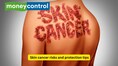 Skin cancer and sun exposure: 10 symptoms, risks and prevention tips