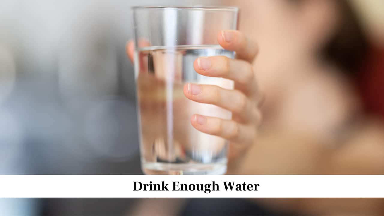 Drink Enough Water