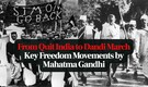 From Champaran Satyagraha to Quit India: Key Freedom Movements by Mahatma Gandhi
