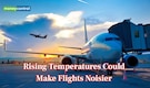 As Earth gets warmer, airports set to grow noisier with rising flight pollution