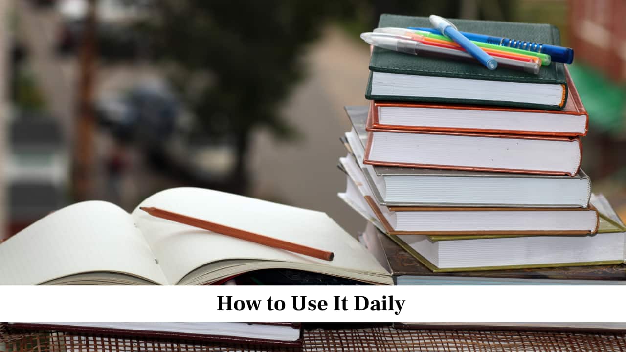 How to Use It Daily How to Use It Daily