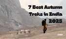 7 Best Autumn Treks in India 2025