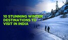 First Snowfall of Winter 2025: 10 Stunning Destinations to Visit in India