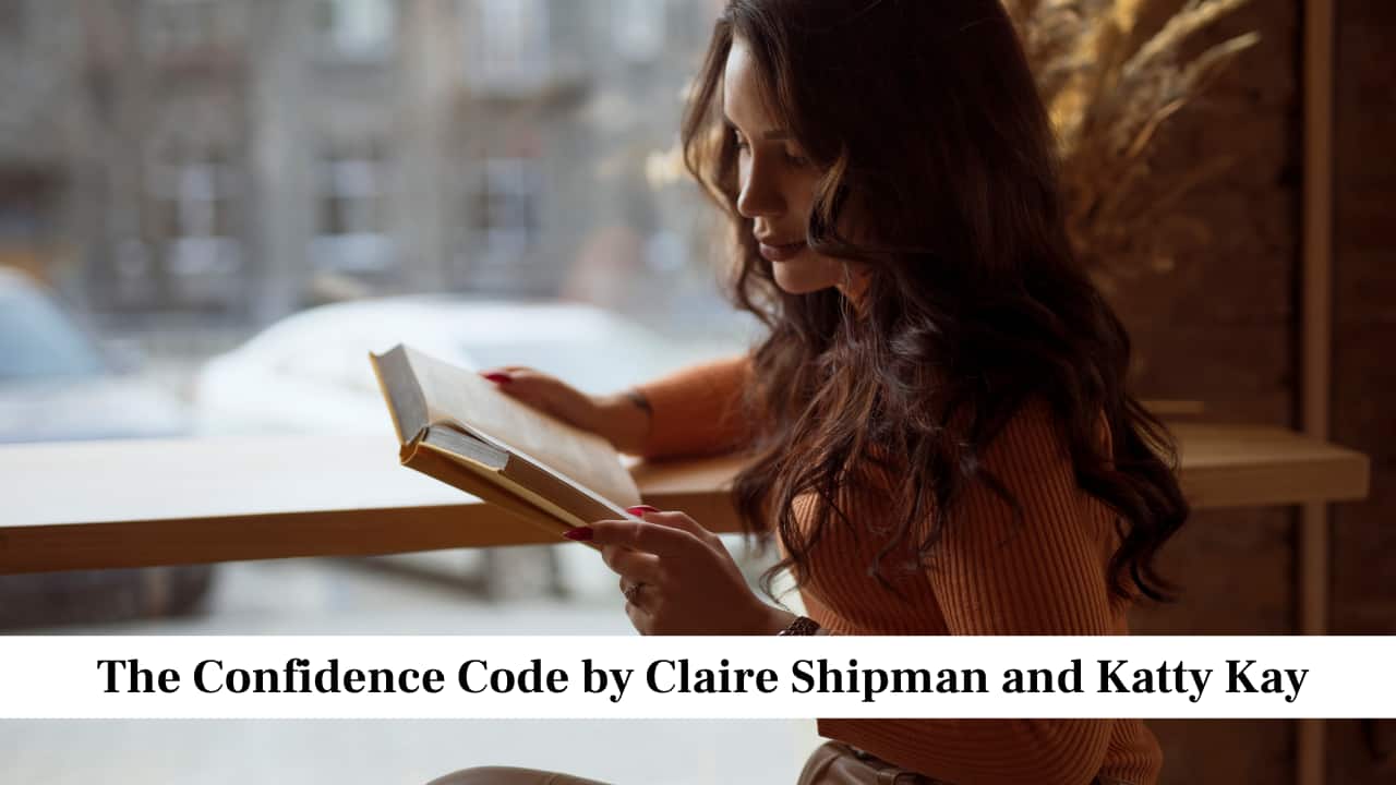 The Confidence Code by Claire Shipman and Katty Kay