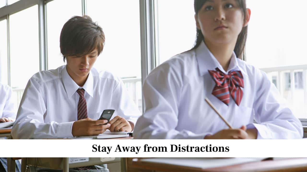 Stay Away from Distractions